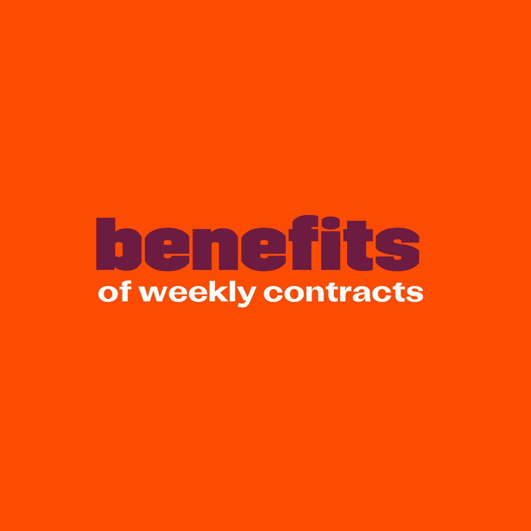 Benefits of weekly contracts 